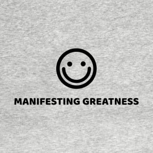 MANIFESTING GREATNESS T-Shirt